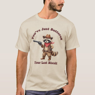 T-shirt "Vous venez de beurrer votre dernier biscuit Raton