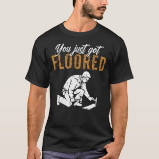 T-shirt Vous venez de faire installer un revêtement de sol