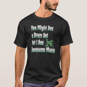 T-shirt Vous Verrez Peut-Être Un Batteur À Tambour