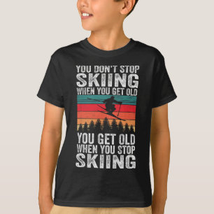 T-shirt Vous Vieillissez Quand Vous Arrêtez de Skier - Spo