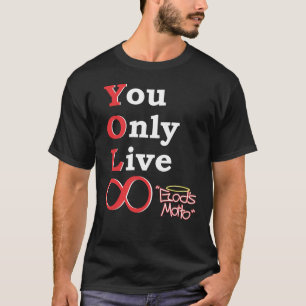 T-shirt Vous vivez seulement éternellement (la devise de