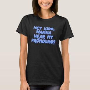 T-shirt Vous voulez entendre mes pronoms