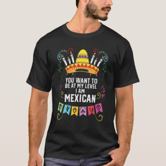 T-shirt Vous Voulez Être À Mon Niveau Je Suis Mexicain Fie