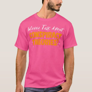 T-shirt Vous Voulez Parler Des Théories Du Complot