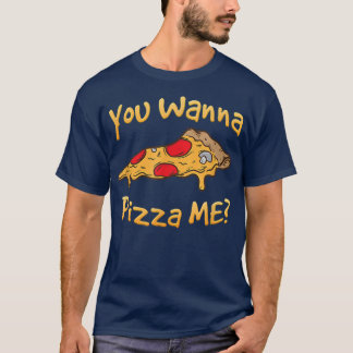 T-shirt Vous Voulez Pizza Me Pizza Amateurs De Pizza
