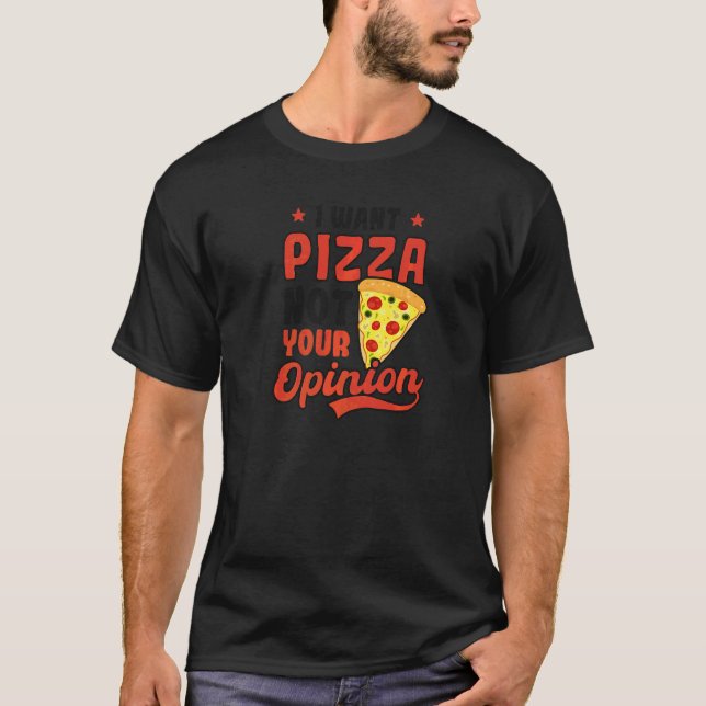 T-shirt Vous voulez Pizza Pas Opinion Fun Pizza   (Devant)