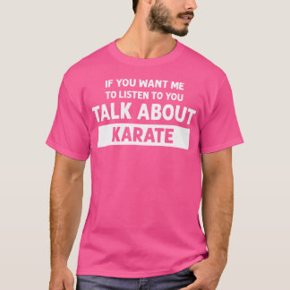 T-shirt Vous Voulez Que Je Parle De Karate - Funny Ka
