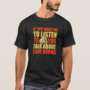 T-shirt Vous Voulez Que Je Parle De Plongée Dans Les Grott