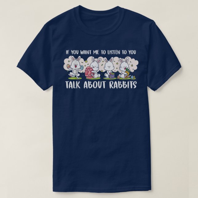 T-shirt Vous Voulez Que Je Vous Écoute Parler De Lapins  (Design devant)