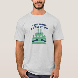 T-shirt Vous voulez un morceau de moi ?