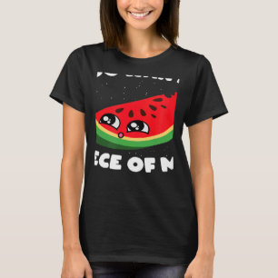 T-shirt Vous Voulez Un Morceau De Moi Fruit Melon Watermel