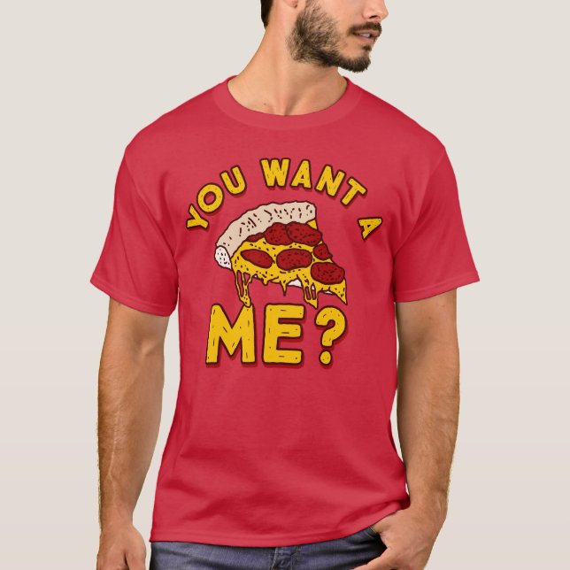 T-shirt Vous voulez une pizza de moi - Pizza drôle (Devant)