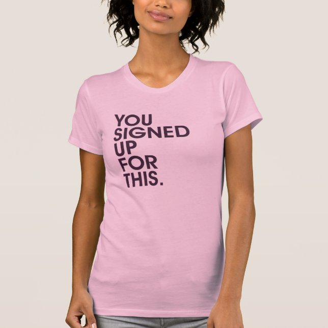 T-shirt Vous vous êtes inscrits pour ceci (Devant)