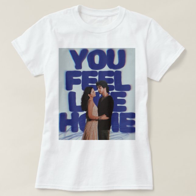 T-shirt Vous vous sentez comme chez vous - Affiche de coup (Design devant)