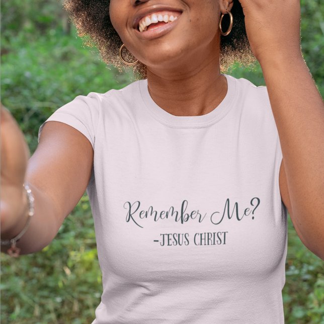 T-shirt Vous Vous Souvenez De Moi ? Jésus Christ Cite Reli (Créateur téléchargé)
