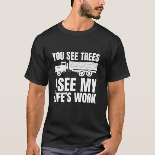 T-shirt Vous Voyez Des Arbres Je Vois Mes Lifes Travailler