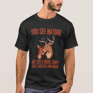 T-shirt Vous Voyez La Nature Et Je Vois Deer Jerky Steaks