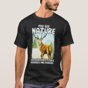 T-shirt Vous Voyez Nature Je Vois Deer Jerky Steaks Saucis