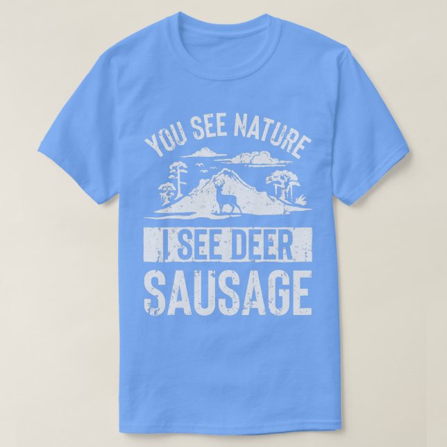 T-shirt Vous Voyez Nature Je Vois Saucisse De Cerf Aux Hom (Design devant)