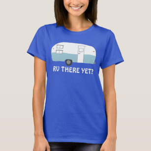 T-shirt VOUS Y ÊTES ENCORE ? remorque de camping-car vinta
