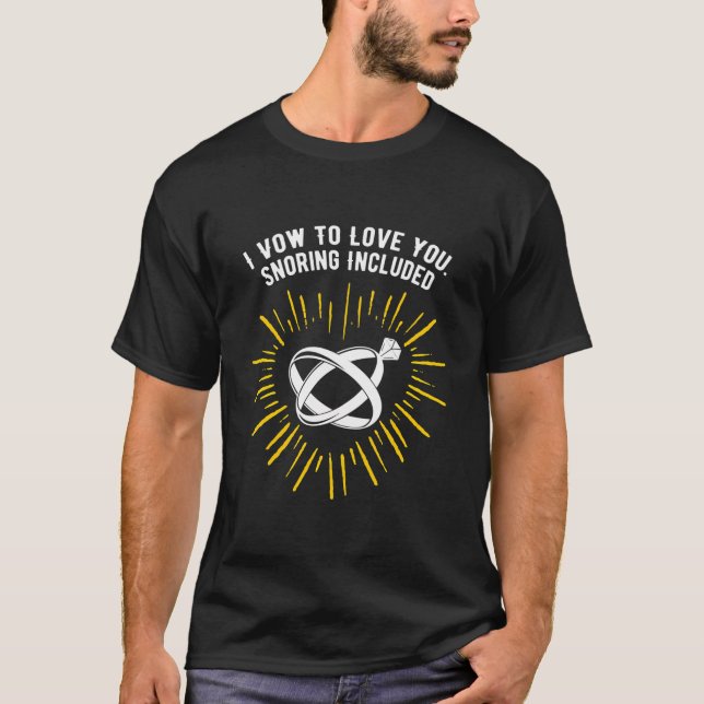 T-shirt Vow To Love You Snoring Inclut Funny Mariage Hum (Devant)