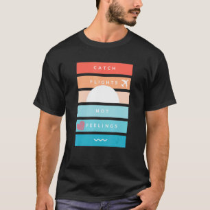 T-shirt Voyage Décontracté Attrapez Des Vols Pas Des Senti