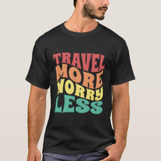 T-shirt Voyager Plus S'Inquiéter Moins De Vacances