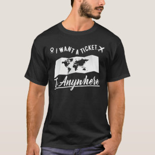T-shirt Voyageur De Vacances Je Veux Un Billet Pour N'Impo