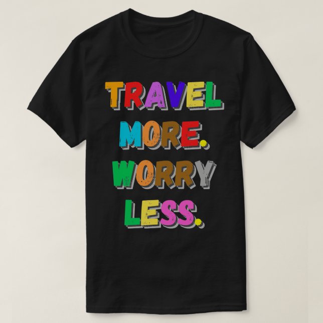 T-shirt Voyagez plus de souci moins (Design devant)