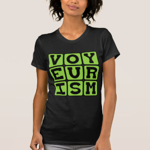 T-shirt Voyeurisme, comportement de voyeur