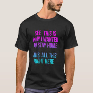 T-shirt Voyez-vous c'est pour ça que je voulais rester à l