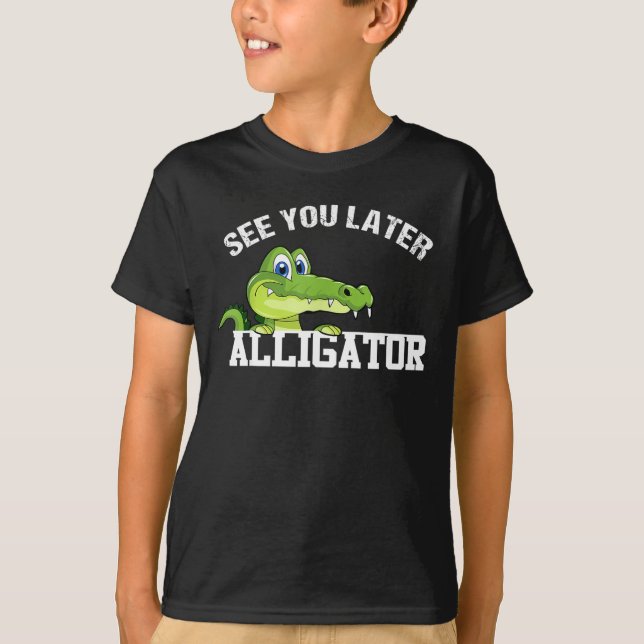 T-shirt Voyez-Vous Plus Tard Alligator, Dans Un Temps Croc (Devant)
