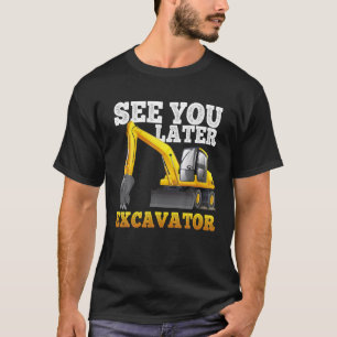 T-shirt Voyez-Vous Plus Tard Excavateur Drôle Pour Les Ga