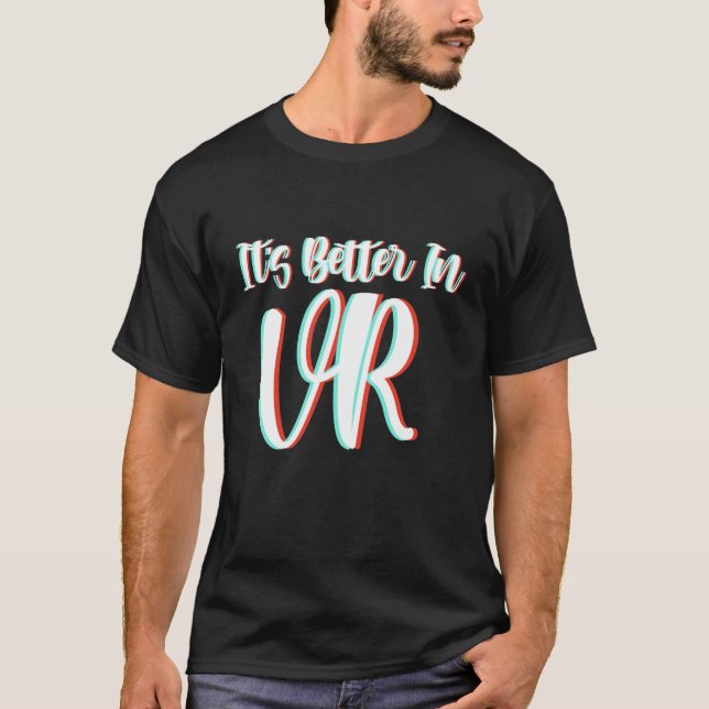 T-shirt VR c'est mieux en réalité virtuelle et VR (Devant)