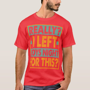 T-shirt Vraiment, J'Ai Laissé Les Garçons Nuit Pour ThisFu