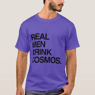 T-SHIRT VRAIS HOMMES BOIRE DES COSMOS