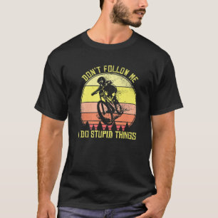 T-shirt VTT Ne me suivez pas Je fais des choses Stupides M