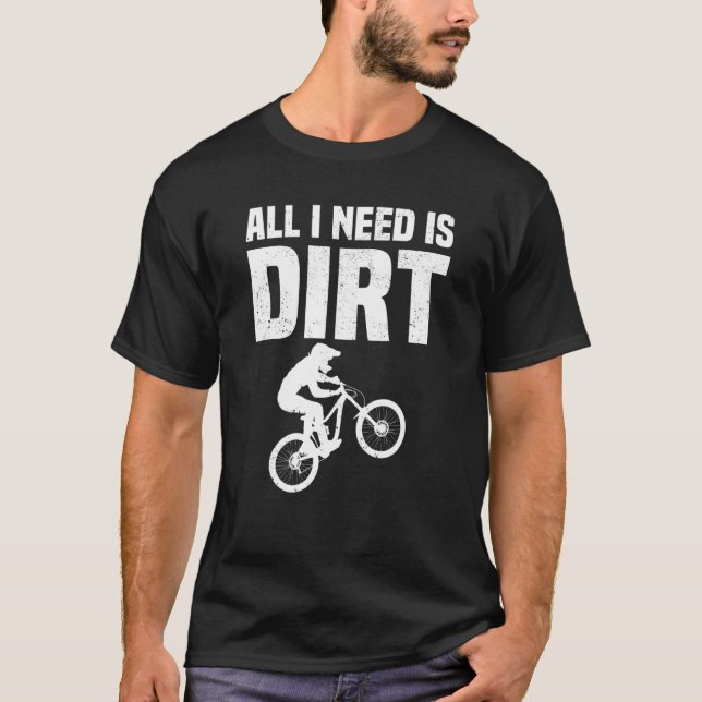 T-shirt VTT Tout Ce Dont J'Ai Besoin C'Est VTT Dirt (Devant)