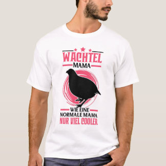 T-shirt Wachtel Mama Wachtelzüchter Wachtelhenne
