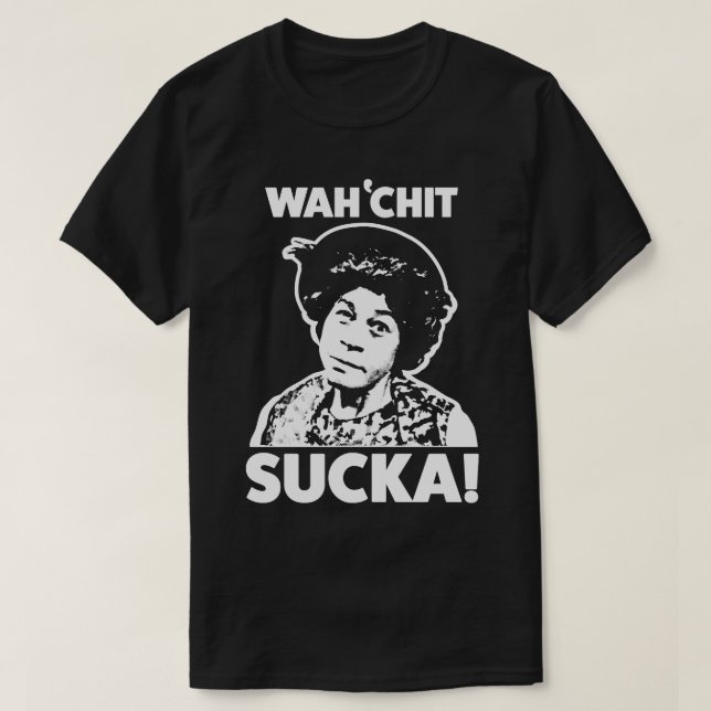 T-shirt Wahchit Sucka Tante Esther Sanford Son (Design devant)
