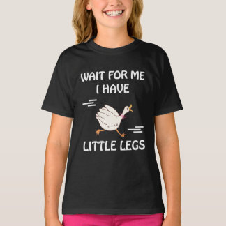T-shirt Wait For Me I Have Little Legs – Cute Funny Goose