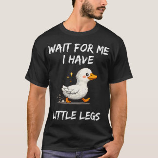 T-shirt Wait For Me I Have Little Legs Funny Joke