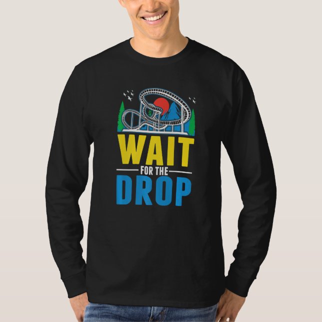 T-shirt Wait for the drop Amusement Park Roller Coaster  (Devant)