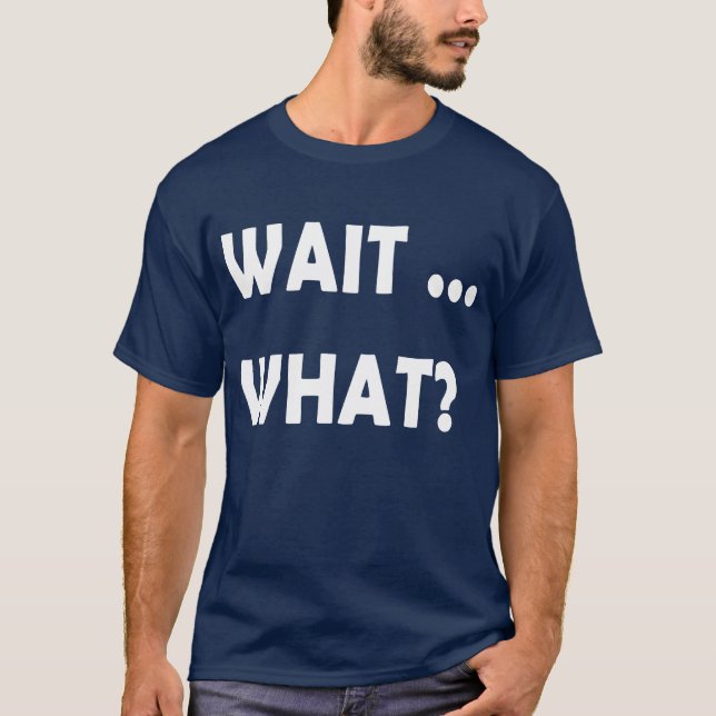 T-shirt Wait What Funny Slang Quote Gift foreens retro (Devant)