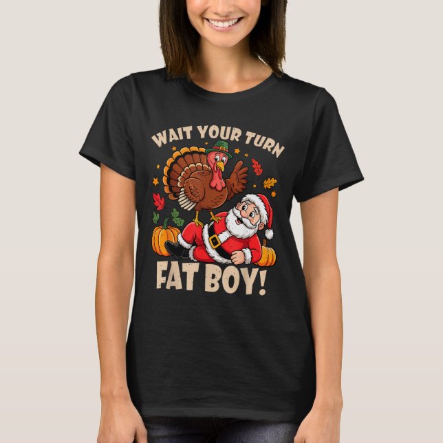 T-shirt Wait Your Turn Fat Boy Funny Thanksgiving Christma (Devant)