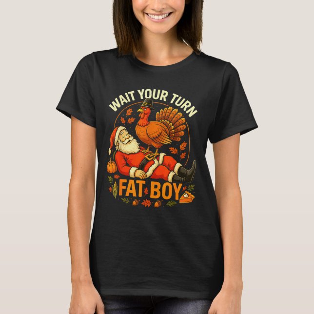 T-shirt Wait Your Turn Fat Boy Funny Thanksgiving Santa An (Devant)