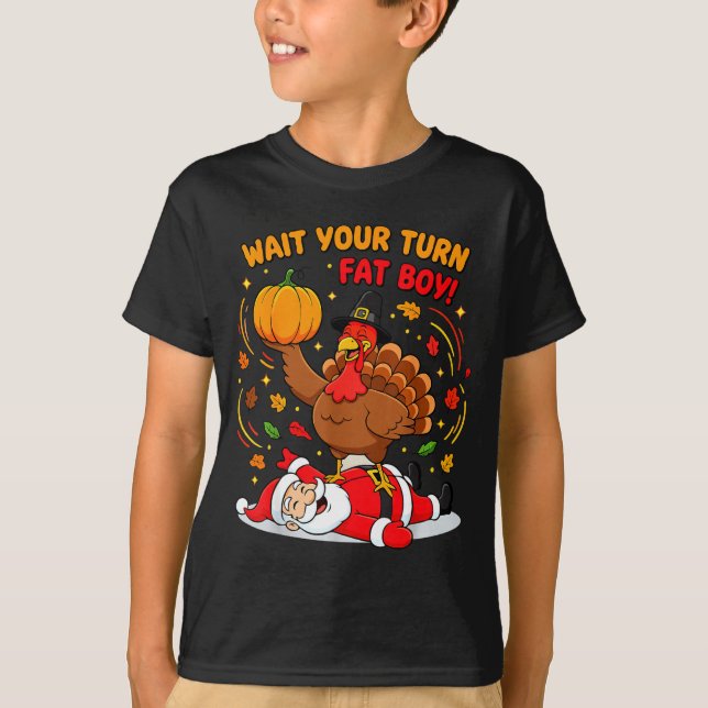 T-shirt Wait Your Turn Fat Boy Turkey Santa Thanksgiving C (Devant)