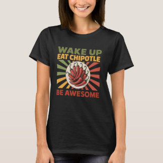 T-shirt Wake Eat Chipotle Mexican Food Spicy Chipotle