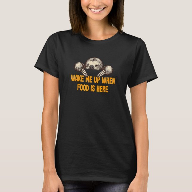 T-shirt Wake Me Up when Food Is Here Sloth  Foodie Lazy (Devant)