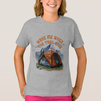 T-SHIRT WAKE ME WHEN THE TRAIL ENDS.” – LAZY CAMPER TEE